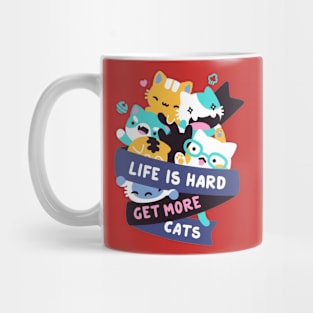 Life Is Hard Get More Cats Mug